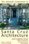 The Sidewalk Companion to Santa Cruz Architecture.