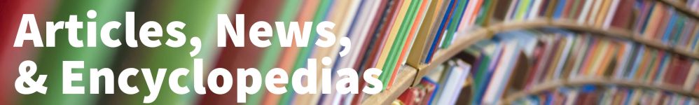 Articles, News, & Encyclopedias Articles, News, & Encyclopedias
