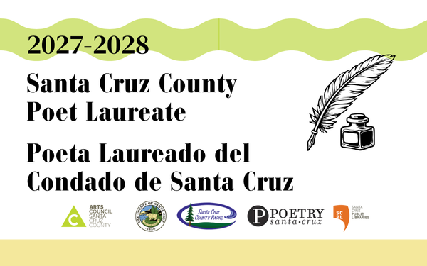Santa Cruz County Poet Laureate • Poeta Laureado del Condado de Santa Cruz