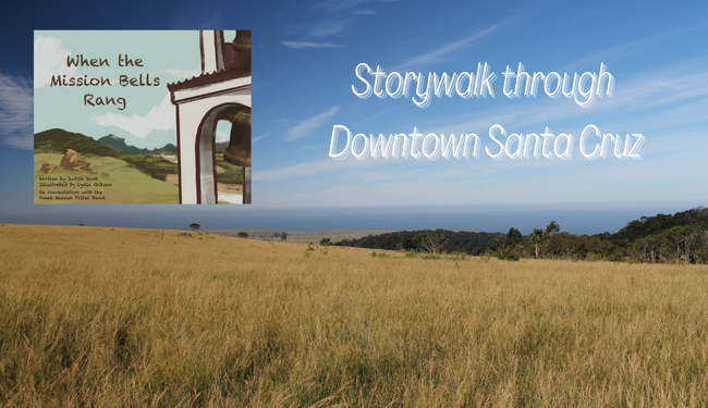 When the Mission Bells Rang - A StoryWalk through Downtown Santa Cruz